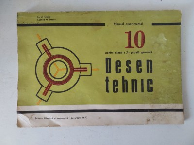 DESEN TEHNIC. MANUAL EXPERIMENTAL CLASA X-A SCOALA GENERALA - AUREL HAIDUC, 1970 foto