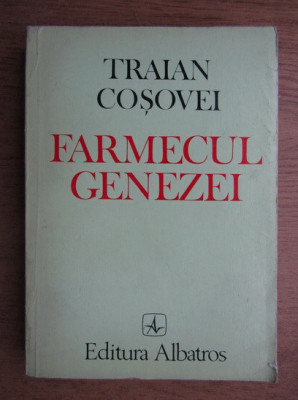 Traian T. Cosovei - Farmecul genezei foto