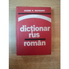 DICTIONAR RUS - ROMAN de EUGEN P. NOVEANU , Bucuresti 1976