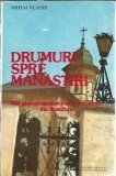 Cumpara ieftin Drumuri spre manastiri - Mihai Vlasie