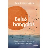 Belső hangol&aacute;s - 52 zeneter&aacute;pi&aacute;s gyakorlat a kreat&iacute;v &ouml;nismeret&eacute;rt - Pa&aacute;r Julianna