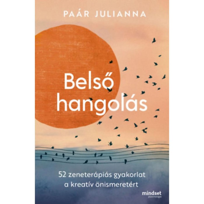 Belső hangol&aacute;s - 52 zeneter&aacute;pi&aacute;s gyakorlat a kreat&iacute;v &ouml;nismeret&eacute;rt - Pa&aacute;r Julianna