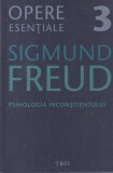 Sigmund Freud - Opere Esentiale, volumul 3: Psihologia inconstientului