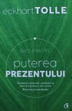 Puterea prezentului. Ghid practic - 2017 - Eckhart Tolle ($A187), Curtea Veche