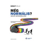 M&eacute;g norm&aacute;lis? Akkor genderelj&uuml;k! - A genderpropaganda probl&eacute;ma, nem megold&aacute;s - Birgit Kelle