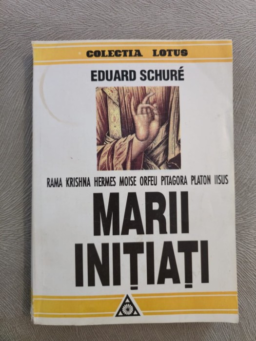 Eduard Schure - Marii initiati (Rama Krishna, Hermes, Moise, Orfeu, Pitagora, Platon, Iisus)