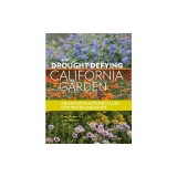 The Drought-Defying California Garden: 230 Native Plants for a Lush Low-Water Landscape