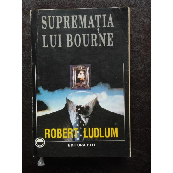 SUPREMATIA LUI BOURNE - ROBERT LUDLUM