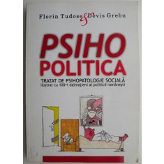 Psihopolitica. Tratat de psihopatologie sociala &ndash; Florin Tudose &amp; Devis Grebu