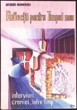 REFLECTII PENTRU TIMPUL MEU. INTERVIURI, CRONICI, INTRE TIMP-GEORGE MANOVICI-351923
