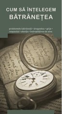 Cum Sa Intelegem Batranetea, - Editura De Suflet