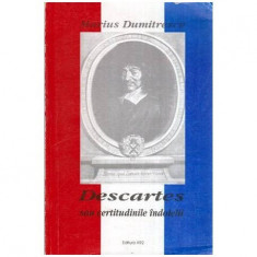 Descartes sau Certitudinile indoielii foto