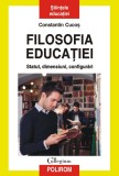 Filosofia educatiei. Statut, dimensiuni, configurari