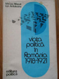 Viata Politica In Romania 1918-1921 - Mircea Musat Ion Ardeleanu ,282408