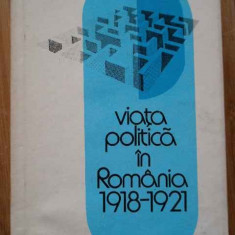 Viata Politica In Romania 1918-1921 - Mircea Musat Ion Ardeleanu ,282408