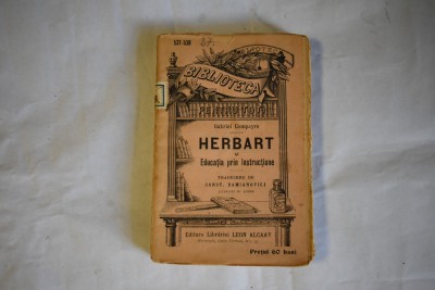 Gabriel Compayre - Herbart si educatia prin instructiune - traducere Constantin Damianovici (Biblioteca pentru toti nr. 537-538) foto