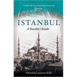 Istanbul: A Traveller's Reader - Ghid Turistic Istorie Bizantina si Otomana, Selectie de Scrieri