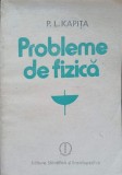 Probleme de Fizica P.L. Kapita - Editura Stiintifica 1986, 93 pagini - Culegere de exercitii si probleme fizica