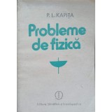 PROBLEME DE FIZICA-P.L. KAPITA-238216