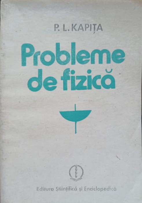 PROBLEME DE FIZICA-P.L. KAPITA-238216