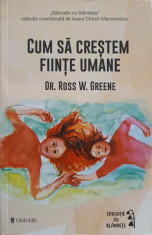 CUM SA CRESTEM FIINTE UMANE-DR. ROSS W. GREENE foto