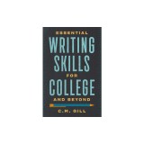 Essential Writing Skills for College and Beyond