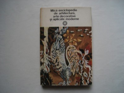 Mica enciclopedie de arhitectura, arte decorative si aplicate moderne - P. Const foto