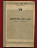 BIBLIOTECA STANDARDIZARII Nr. 46 &quot;Incercarile metalelor&quot; , 1965