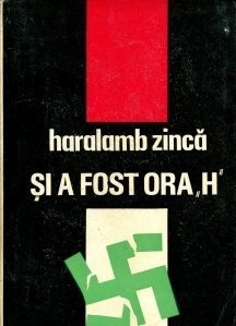 Haralamb Zinca - Si a fost ora &amp;quot;H&amp;quot; foto