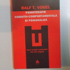 PSIHOTERAPIE COGNITIV - COMPORTAMENTALA SI PSIHANALIZA de RALF T. VOGEL , 2008