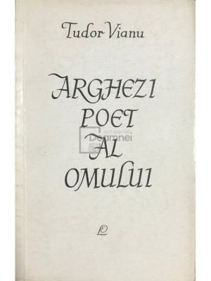 Tudor Vianu - Arghezi - Poet al omului (Editia: 1964) foto