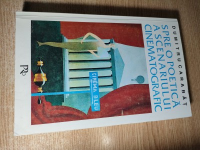Dumitru Carabat - Spre o poetica a scenariului cinematografic (Editura PRO 1998) foto