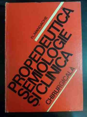 Propedeutica Semiologie Si Clinica Chirurgicala - Fl. Mandache ,546782