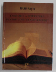 O ISTORIE A LITERATURII PENTRU COPII SI ADOLESCENTI de IULIU RATIU , 2006, DEDICATIE * foto