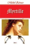 Myrtille - Michel Zevaco - Carte Beletristica Aventura
