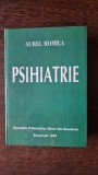 PSIHIATRIE - AUREL ROMILA (cu dedicatie de la autor)