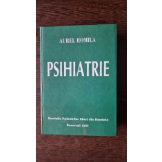 PSIHIATRIE - AUREL ROMILA (cu dedicatie de la autor)