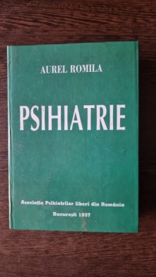 PSIHIATRIE - AUREL ROMILA (cu dedicatie de la autor) foto