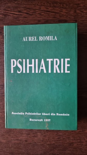 PSIHIATRIE - AUREL ROMILA (cu dedicatie de la autor)