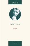 Opere III Teatru Gellu Naum - Carti Beletristica Paperback Brosat Polirom