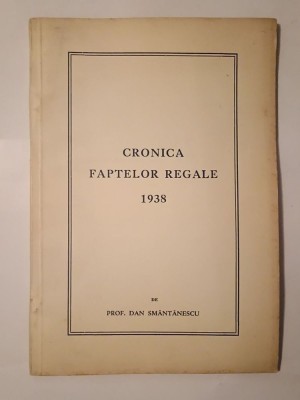 Prof. Dan Sm&amp;acirc;ntănescu - Cronica faptelor regale: 1938 foto