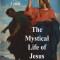 The Mystical Life of Jesus