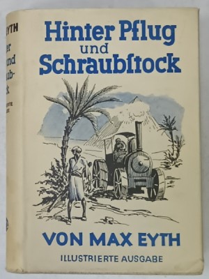 HINTER PFLUG und SCHRAUBSTOCK (IN SPATELE PLUGULUI SI MENGHINEI ) von MAX EYTH , TEXT IN LIMBA GERMANA CU CARACTERE GOTICE , EDITIE INTERBELICA foto