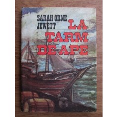 Sarah Orne Jewett - La tarm de ape (1989, editie cartonata)