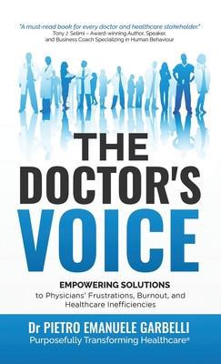 The Doctor&amp;#039;s Voice: Empowering Solutions to Physicians&amp;#039; Frustrations, Burnout, and Healthcare Inefficiencies foto