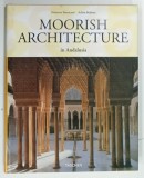 MOORISH ARCHITECTURE IN ANDALUSIA by MARIANNE BARRUCAND and ACHIM BEDNORZ , 2007 * BOGAT ILUSTRATA