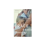 Grace Based Parenting: Set Your Family Free