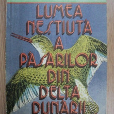 LUMEA NESTIUTA A PASARILOR DIN DELTA DUNARII-DIMITRIE RADU,BUC.1988