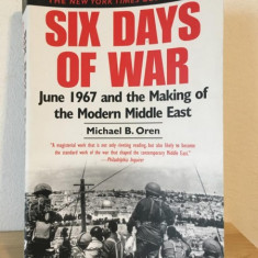 Michael B. Oren - Six Days of War. June 1967 and the Making of the Modern Middle East.