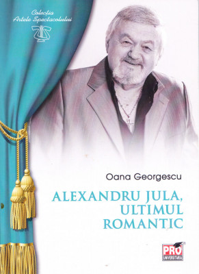 AS - OANA GEORGESCU - ALEXANDRU JULA, ULTIMUL ROMANTIC foto